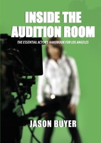 Inside The Audition Room:  The Essential Actor's Handbook for Los Angeles
