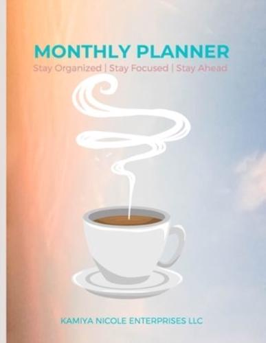 Monthly Planner: Stay Organized   Stay Focused   Stay Ahead