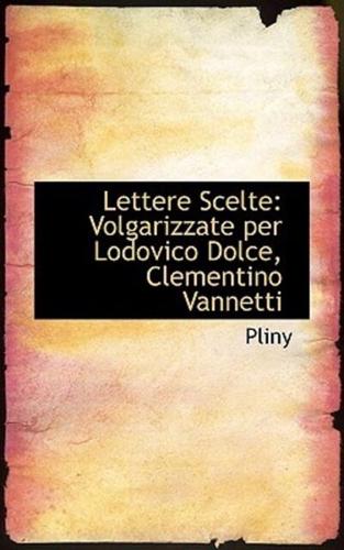 Lettere Scelte: Volgarizzate per Lodovico Dolce, Clementino Vannetti