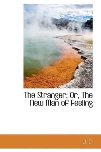 The Stranger: Or, The New Man of Feeling