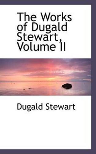 The Works of Dugald Stewart, Volume II