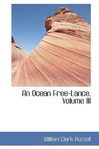 An Ocean Free-Lance, Volume III