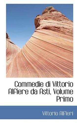 Commedie di Vittorio Alfiere da Asti, Volume Primo