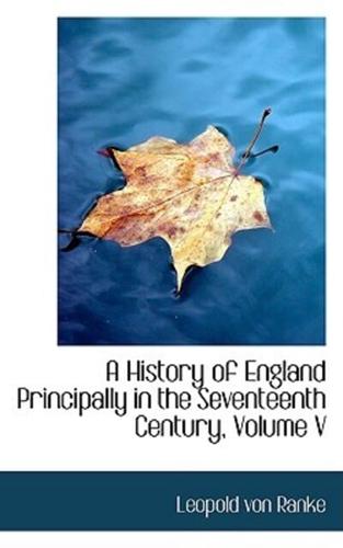 A History of England Principally in the Seventeenth Century, Volume V
