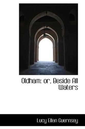 Oldham: or, Beside All Waters