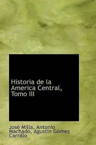 Historia de la America Central, Tomo III