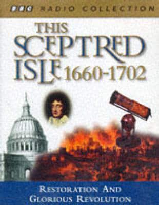 This Sceptred Isle. V. 5 Restoration and Glorious Revolution 1660-1702