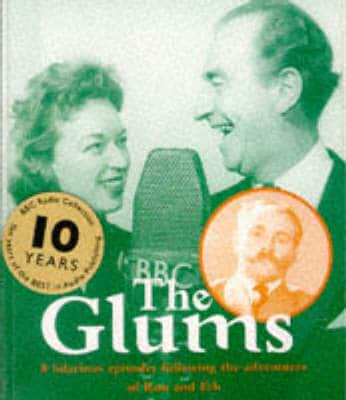 The Glums. Starring June Whitfield, Jimmy Edwards & Dick Bentley