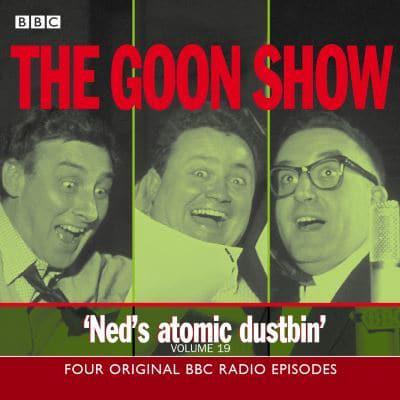 The Goon Show. Volume 19 Ned's Atomic Dustbin