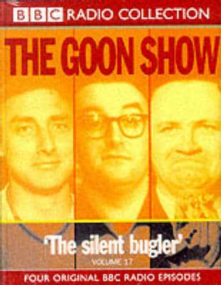 The Goon Show Classics. Vol 17 The Reason Why/The Treasure in the Tower/The Plasticine Man/The Silent Bugler. Four Original BBC Radio Episodes