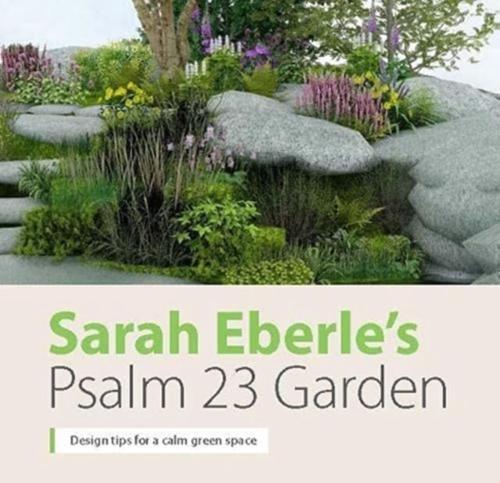 Sarah Eberle's Psalm 23 Garden 2021