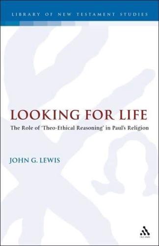 Looking for Life: The Role of 'Theo-Ethical Reasoning' in Paul's Religion