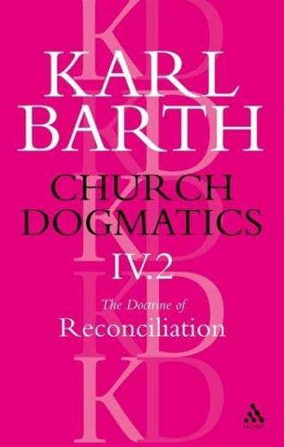Church Dogmatics The Doctrine of Reconciliation, Volume 4, Part 2