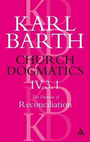 Church Dogmatics the Doctrine of Reconciliation, Volume 4, Part 3.1