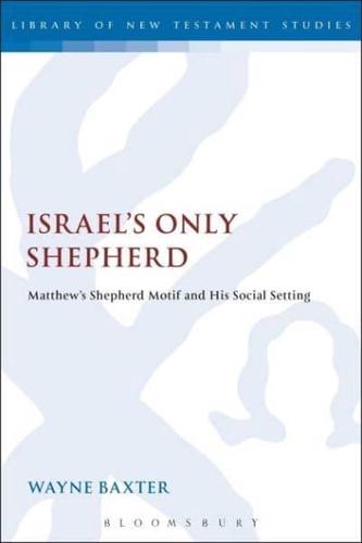 Israel's Only Shepherd: Matthewa S Shepherd Motif and His Social Setting