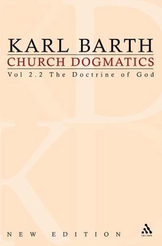 Church Dogmatics: Volume 2 - The Doctrine of God Part 2 - The Election of God. the Command of God