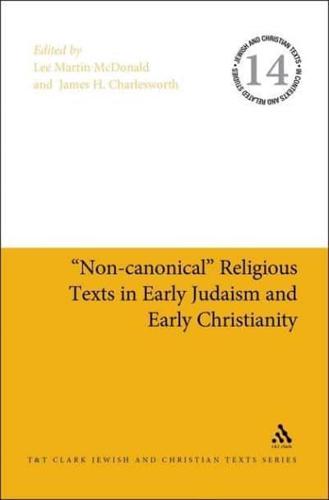 "Non-canonical" Religious Texts in Early Judaism and Early Christianity