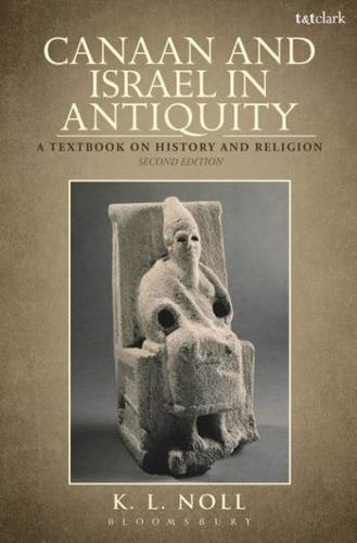 Canaan and Israel in Antiquity: A Textbook on History and Religion: Second Edition