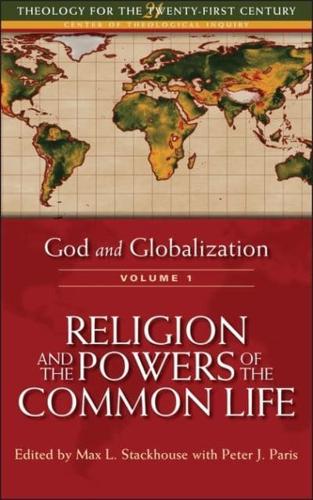 God and Globalization: Volume 1: Religion and the Powers of the Common Life