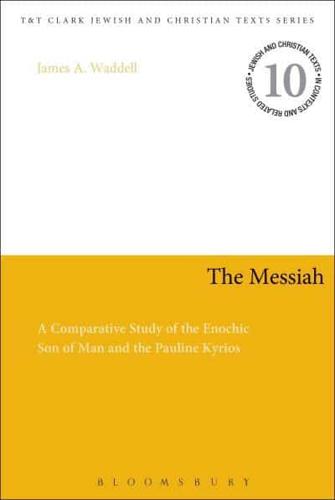 The Messiah: A Comparative Study of the Enochic Son of Man and the Pauline Kyrios