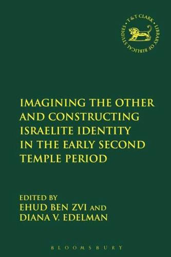 Imagining the Other and Constructing Israelite Identity in the Early Second Temple Period