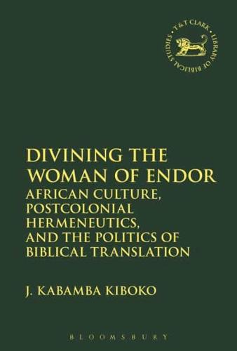 Divining the Woman of Endor: African Culture, Postcolonial Hermeneutics, and the Politics of Biblical Translation