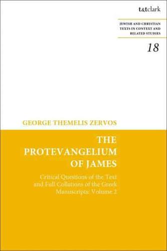 The Protevangelium of James. Volume 2 Critical Questions of the Text and Full Collations of the Greek Manuscripts