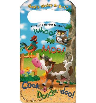 Whoo! Moo! Cock-a-Doodle-Doo!