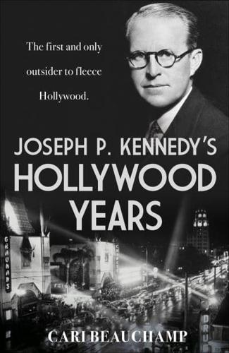Joseph P. Kennedy's Hollywood Years