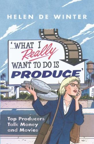 'What I Really Want to Do Is Produce'