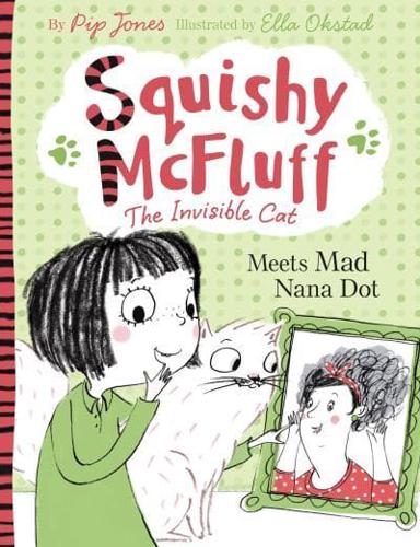 Squishy McFluff the Invisible Cat Meets Mad Nana Dot