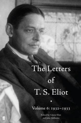 The Letters of T.S. Eliot. Volume 6 1932-1933