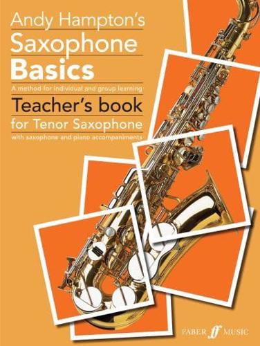 Andy Hampton's Saxophone Basics Teacher's Book With Saxophone and Piano Accompaniments (Tenor Saxophone)