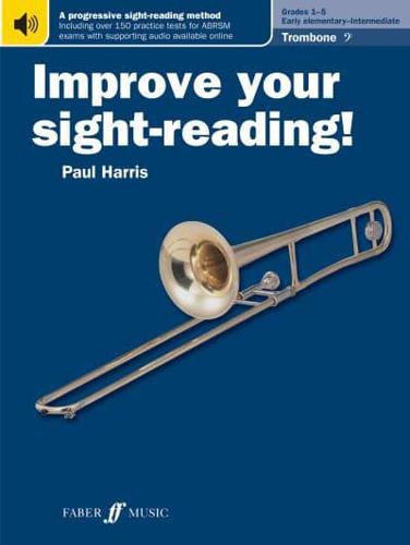 Improve Your Sight-Reading!. Grades 1-5 Trombone