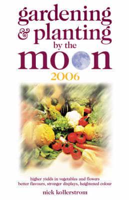 Gardening & Planting by the Moon 2006