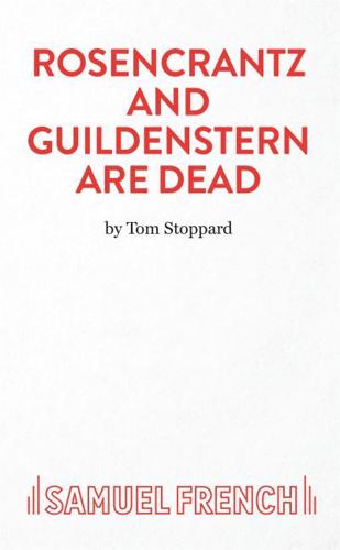 Rosencrantz And Guildenstern Are Dead - A Play