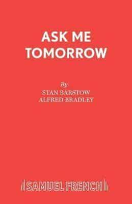 Ask Me Tomorrow