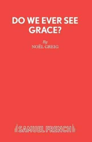 Do We Ever See Grace? - A play for young people