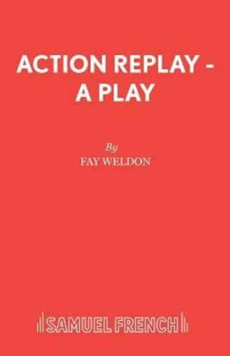 Action Replay - A Play