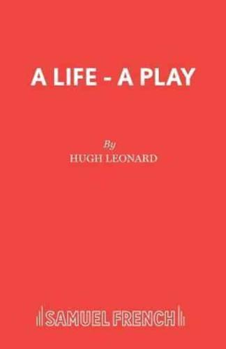 A Life - A Play