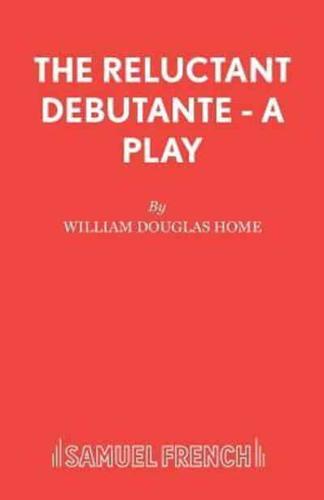 The Reluctant Debutante - A Play