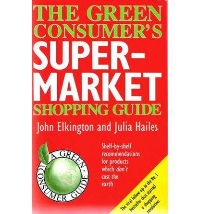 The Green Consumer's Supermarket Shopping Guide