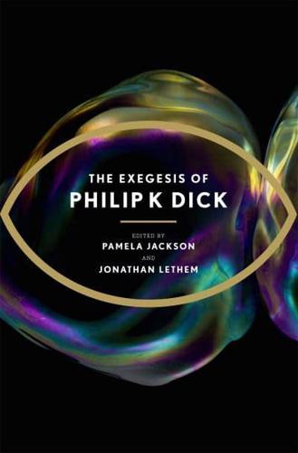 The Exegesis of Philip K. Dick