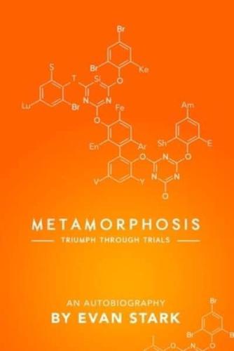 Metamorphosis - Triumph Through Trials