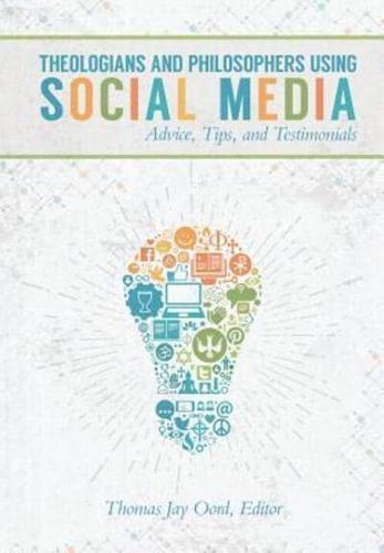 Theologians and Philosophers Using Social Media: Advice, Tips, and Testimonials
