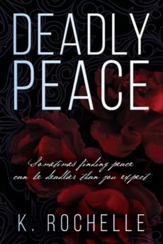 Deadly Peace: Sometimes finding peace can be deadlier than you expect