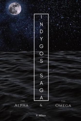 Indygos Saga: The Alpha and the Omega
