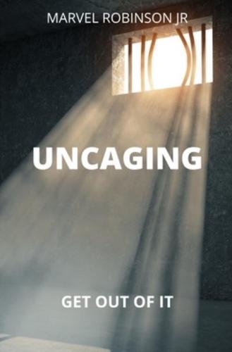 Uncaging: Get Out of It