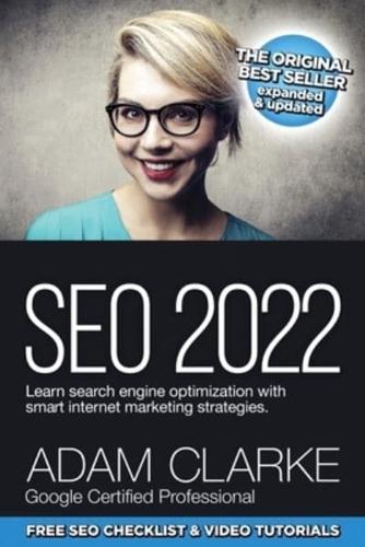 SEO 2022: Learn search engine optimization with smart Internet marketing strategies