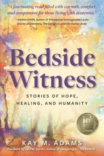 Bedside Witness: Stories of Hope, Healing, and Humanity